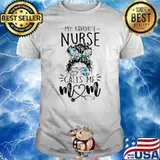 My Favorite Nurse Calls Me Mom Shirt