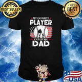 My favorite player calls me dad American flag shirt