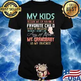 My Kids Accuse Me Of Having A Favorite Child Which Is Ridculous Because I Don't Like Any Of Them Is My Favorite Shirt