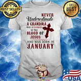 Never Underestimate A Grandma Who Is Covered By The Blood Of Jesus And Was Born In January Shirt