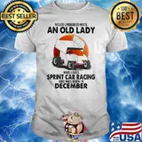 Never Underestimate An Old Lady Who Loves Sprint Car Racing And Was Born In December Blood Moon Shirt