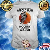 Never Underestimate An Old Man Who Loves Hockey And Was Born In March Blood Moon Shirt