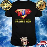 Never Underestimate The Power Of A Praying Mom God Superman Logo Shirt