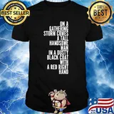 On A Gathering Storm Comes A Tall Handsome Man In A Dusty Black Coat With A Red Right Hand Quote Shirt