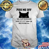 Piss Me Off I Will Slap You So Hard Even Google Won't Be Able To Find You Cat Shirt