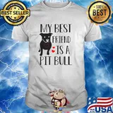 Pitbull My Best Friend Is A Pit Bull shirt