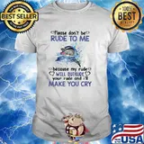 Please Don't Be Rude To Me Because My Rude Will Outrude Your Rude And I'll Make You cry Dolphin Shirt