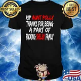 Rip Aunt Polly Thanks For Being A Part Of Fucking Shelby Family Shirt