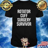Rotator Cuff Surgery Survivor Quote Shirt