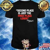 Second Place Is Just The First Place Loser Quote By Dale Earnhardt Shirt