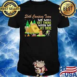 Sloth Camping Team We will get there when we get there Shirt