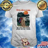 Sloth Hiking Team We Will Get There When We Get There Shirt