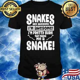 Snakes Are Awesome That Makes Me a Snake Shirt