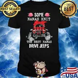 Some Nanas Knit The Best Nanas Drive Jeeps Shirt