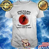Some Old Men Take Naps Real Old Men Play Football Then Take A Nap Blood Moon Shirt