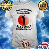 Some Old Men Take Naps Real Old Men Play Golf Then Take A Nap Golf Blood Moon Shirt