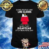Some People Are Like Clouds When They Disappaer It’s A Beautiful Day Snoopy Shirt