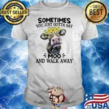 Sometimes you just gotta say Moo and walk away Cow Flower Shirt