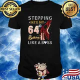 Stepping Into My 64th Birthday Like A Boss Since 1957 Shirt