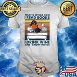 That's What I Do I Read Books I Drink Wine And I Know THings Dog Vintage Shirt
