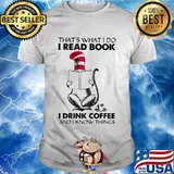 That’s What I Do I Read Book I Drink Coffee And I Know Things Cat Dr Seuss Shirt