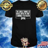 The Curse Turned To Grace When The Hirt Turned To Faith Dmx Shirt