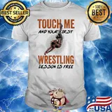 Touch Me And Your First Wrestling Lesson Is Free Shirt