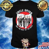 Uncle Bryan And The Rest Of The Boys Signature Shirt