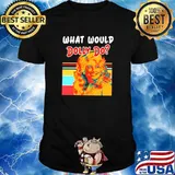 What Would Dolly Do shirt