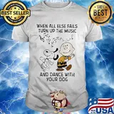 When All Else Fails Turn Up The Music And Dance With Your Dog Snoopy And Charlie Shirt