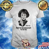 When Youre Dead Already Youre Free Quote By Polly Gray Peaky Blinders Shirt