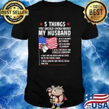 5 Things You Should Know About My Husband American Flag Shirt