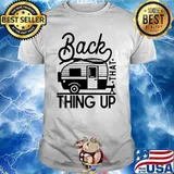 Back that thing up camping shirt