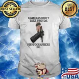 Cameras Don't Take Photos Photographers Do Shirt
