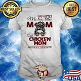 Chicken God Gifted me Two Titles Mom And Chicken Mom And I Rock Them Both Flower Shirt