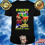 Daddy you are Loyal as Mario as strong as Kong as brave as Link you are my favorite hero shirt