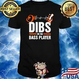 Dibs On The Bass Player Beast Shirt