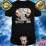 Friend comin for you snoop dogg DMX Signature shirt