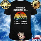 How To Ride a Mountain Biker Ride Crash Sweat Repeat Vintage Shirt