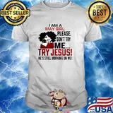 I Am A May Girl Please Don't Try Me Try Jesus Shirt