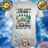 I Don't Always Drink When I'm Camping Flamingo Oh Wait Yes I Do Shirt