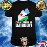 I'm A Legend In Djibouti Shirt