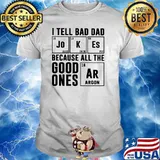 I Tell Bad Dad Jokes Because All The Good Ones Argon Shirt