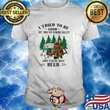 I Tried To Be Good But Then The Bonfire Was Lit And There Was Beer Shirt