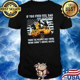 If You Ever Feel Sad Just Remember There're PEople Out there Who Don't Drive Jeeps Shirt