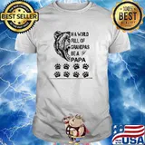 In A World Full Of Grandpas Be A Papa Bear Shirt
