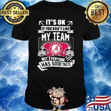 It's ok if you dont like my team not everyone has good taste alabama crimson tide shirt