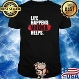 Life Happens Vodka Helps Shirt