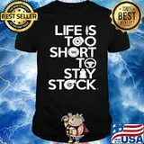 Life is too short to stay stock shirt