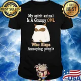My Spirit animal Is a Grumpy Owl Who Slap Annoying People OWl Shirt